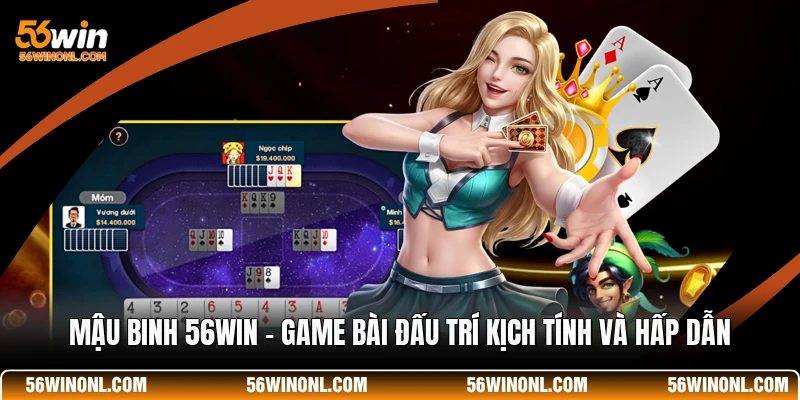 Mậu Binh 56WIN - Game Bài Đấu Trí Kịch Tính Và Hấp Dẫn 1 Mậu Binh 56WIN - Game Bài Đấu Trí Kịch Tính Và Hấp Dẫn