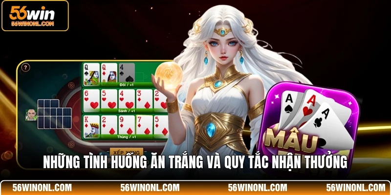 Mậu Binh 56WIN - Game Bài Đấu Trí Kịch Tính Và Hấp Dẫn 4 Những tình huống ăn trắng và quy tắc nhận thưởng
