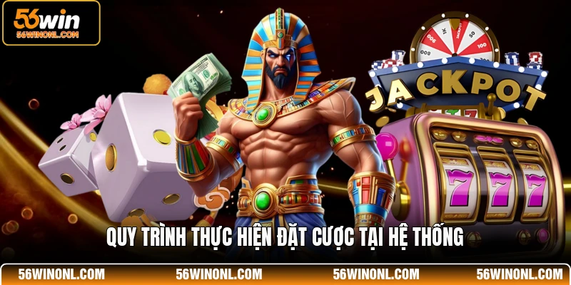 Pragmatic Play 56WIN - Sảnh Game Cá Cược Đẳng Cấp Nhất 4 Quy trình thực hiện đặt cược tại hệ thống