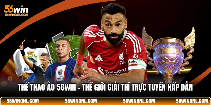 Thể Thao Ảo 56WIN - Thế Giới Giải Trí Trực Tuyến Hấp Dẫn 1 Thể Thao Ảo 56WIN - Thế Giới Giải Trí Trực Tuyến Hấp Dẫn