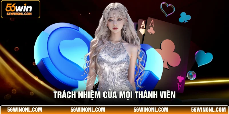 Điều Khoản Miễn Trừ Trách Nhiệm 56WIN - Rõ Ràng, Công Khai 3 Trách nhiệm của mọi thành viên